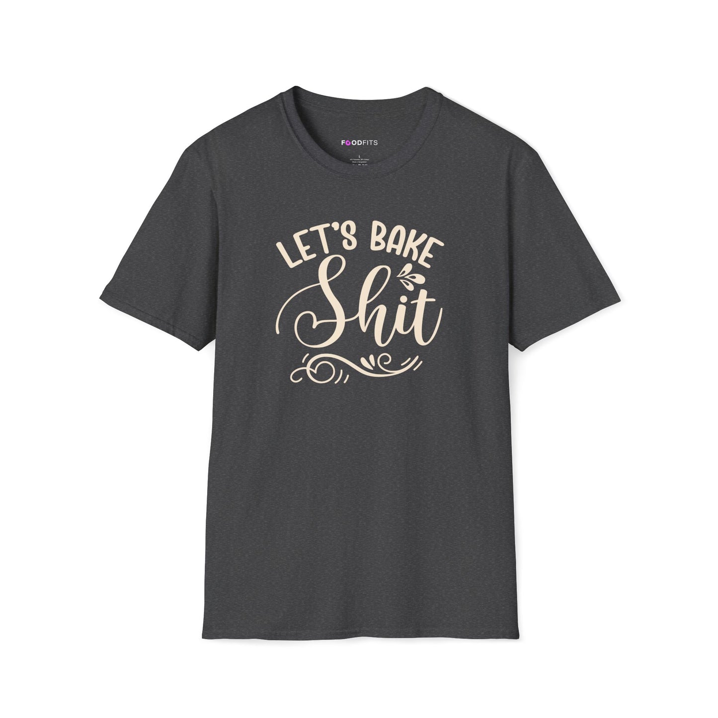Let's bake shit t-shirt
