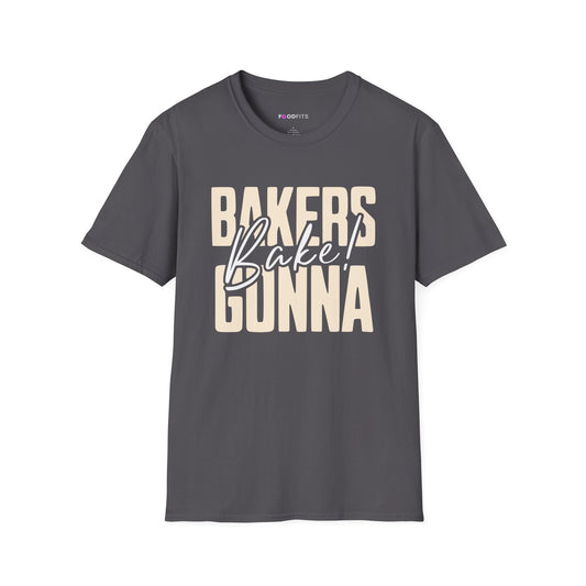 Bakers gonna bake t-shirt