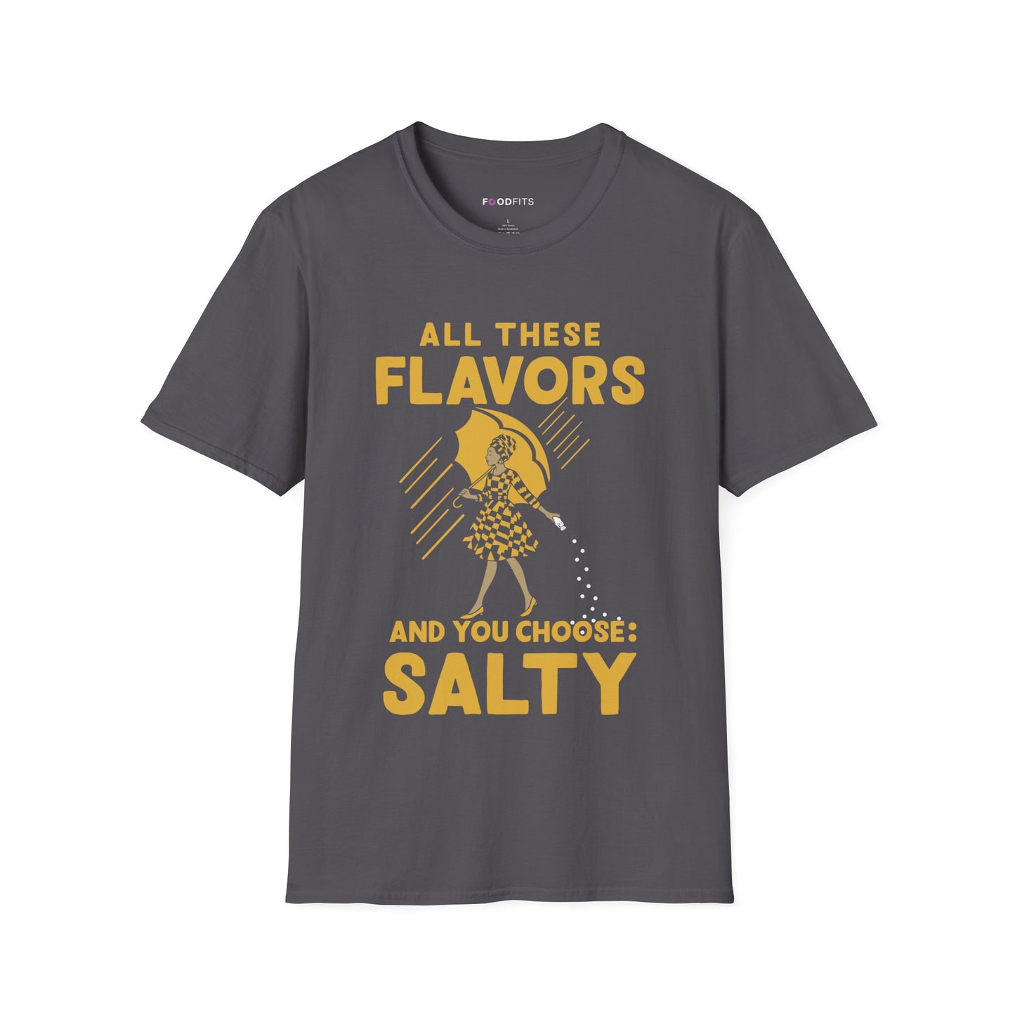 All these flavors and you choose salty t-shirt