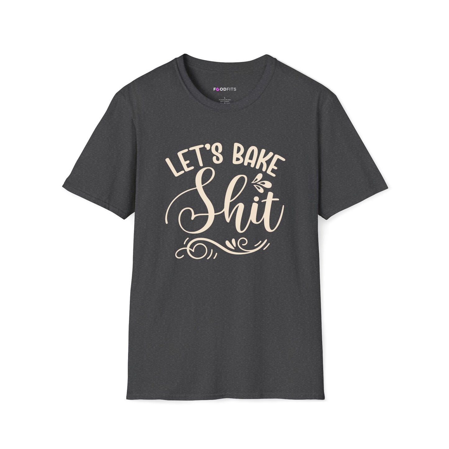 Let's bake shit t-shirt