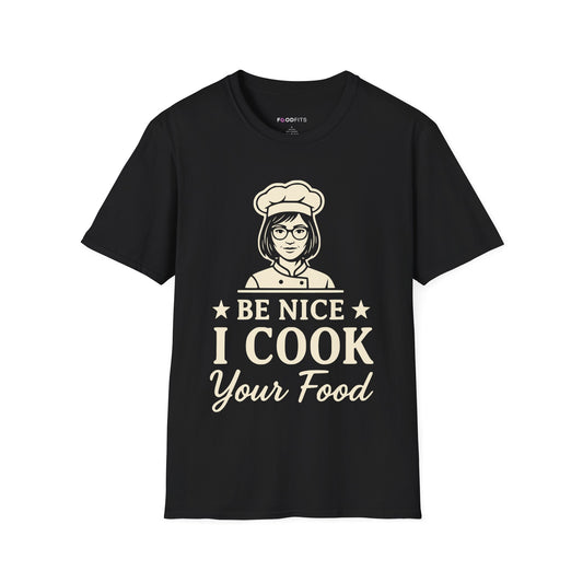 Be nice i cook your food t-shirt