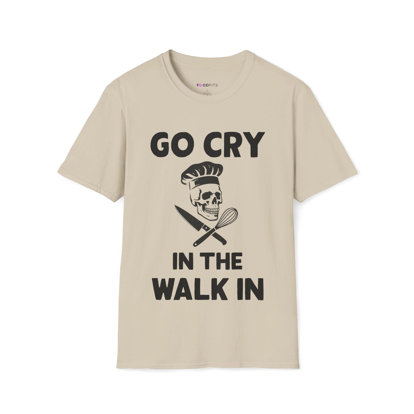 Go cry in the walk in t-shirt