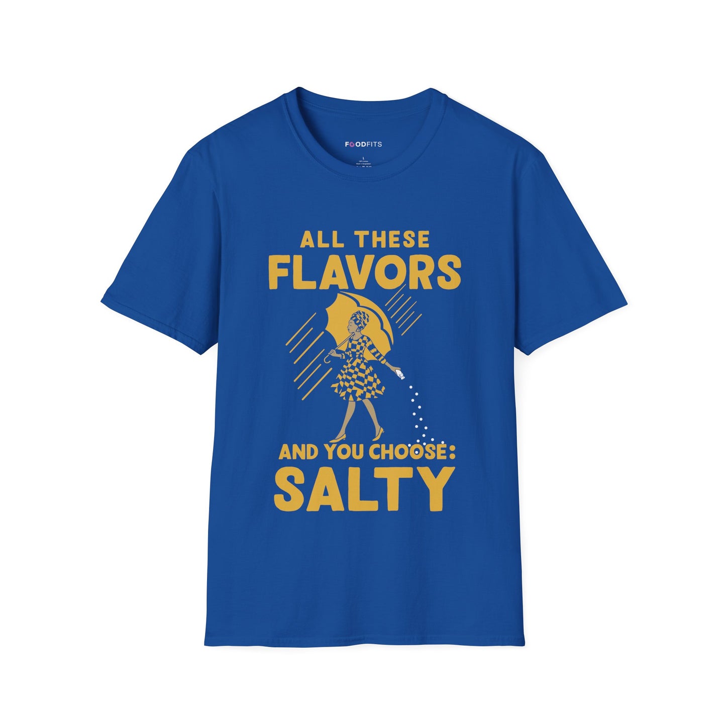 All these flavors and you choose salty t-shirt