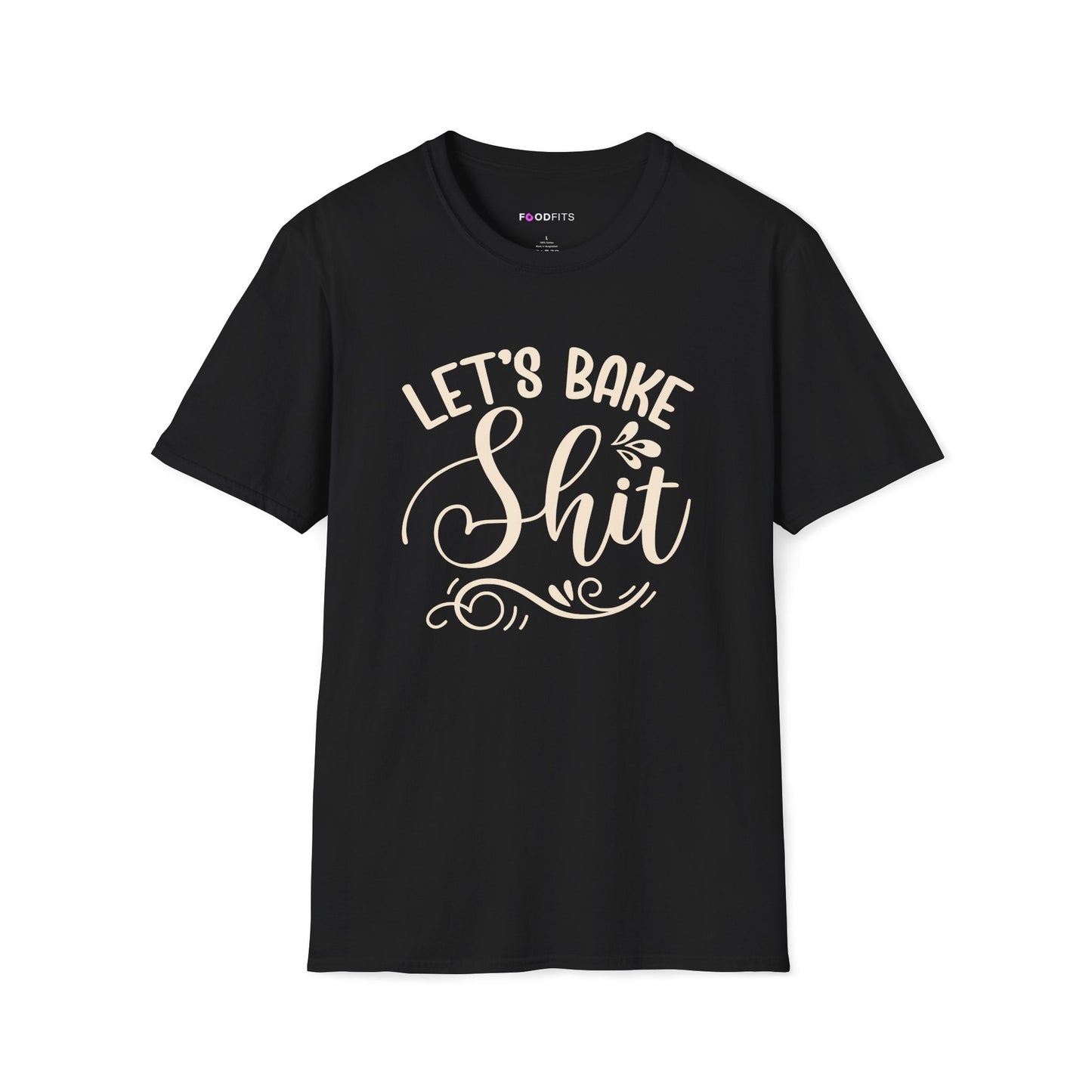Let's bake shit t-shirt