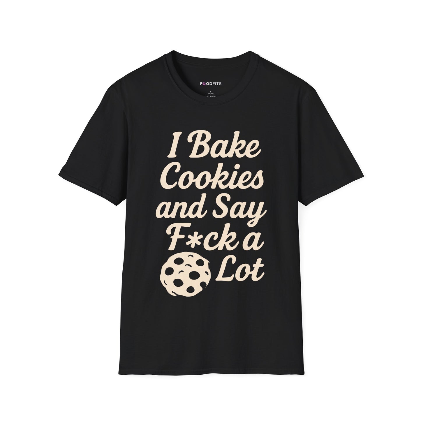 I bake cookies and say f*ck alot t-shirt
