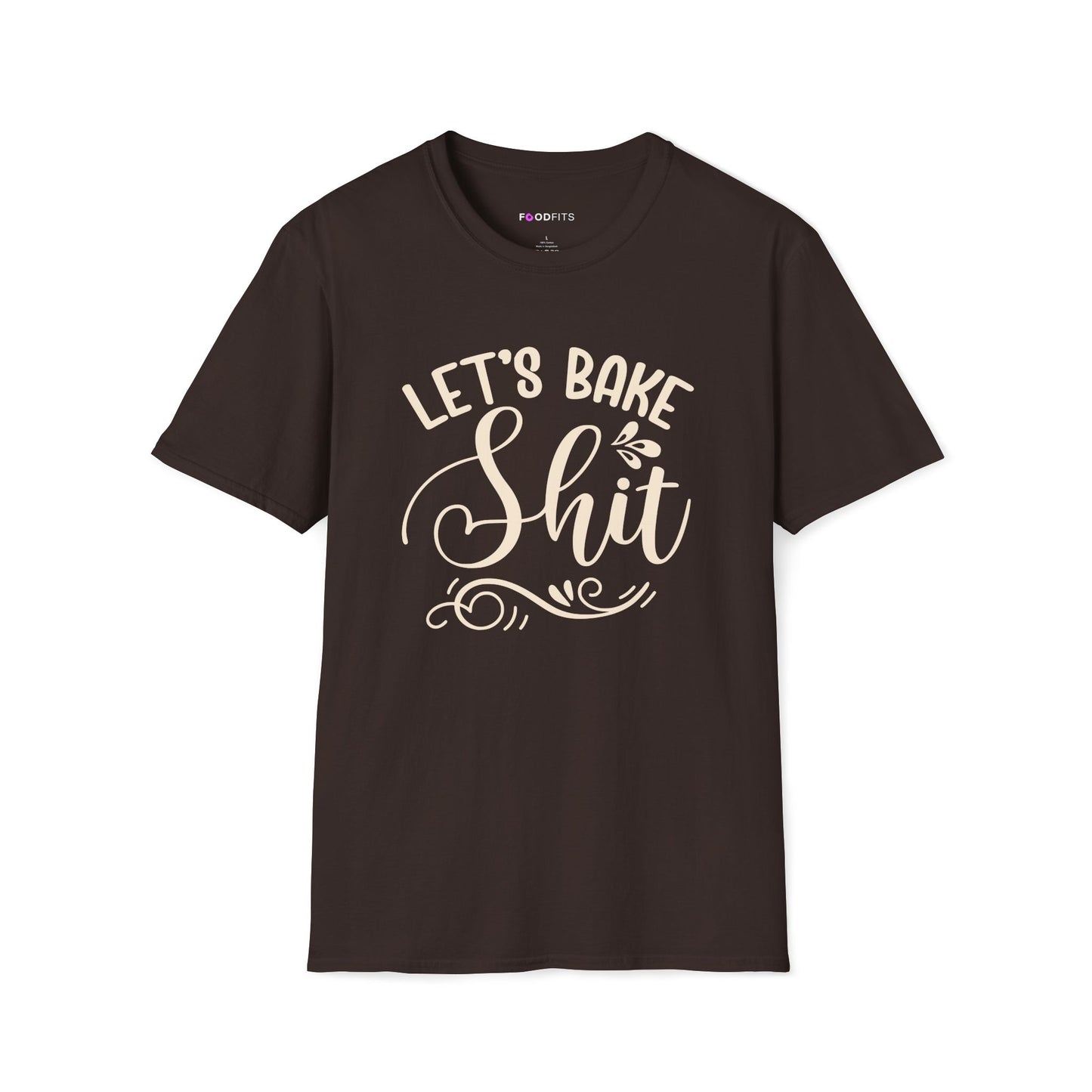 Let's bake shit t-shirt