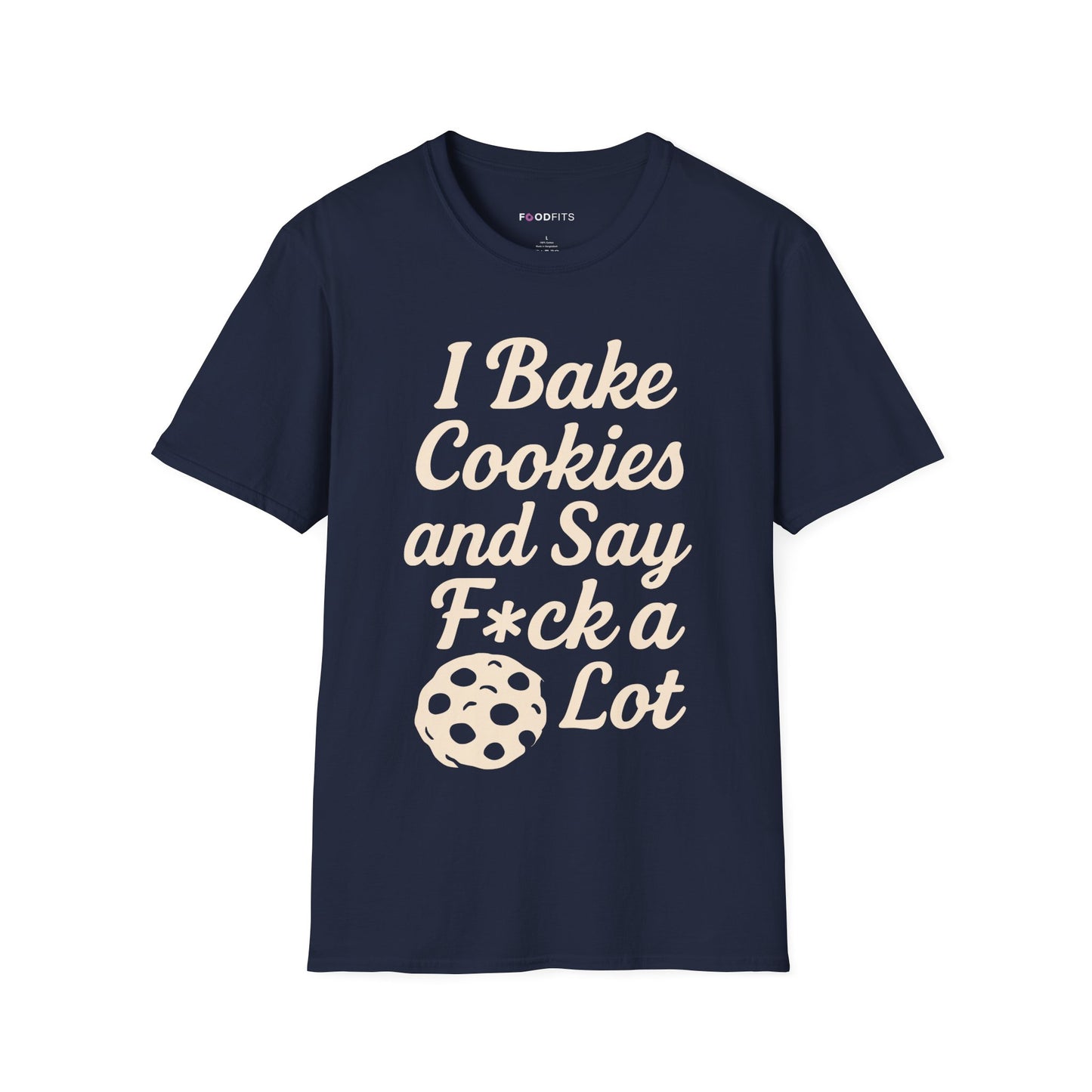 I bake cookies and say f*ck alot t-shirt