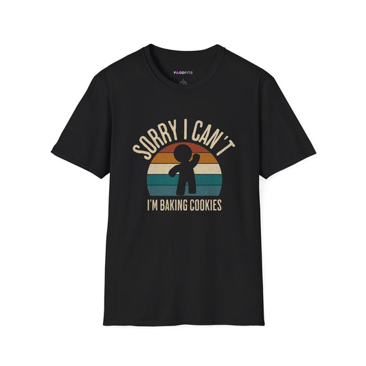 Sorry i can't i'm baking cookies t-shirt