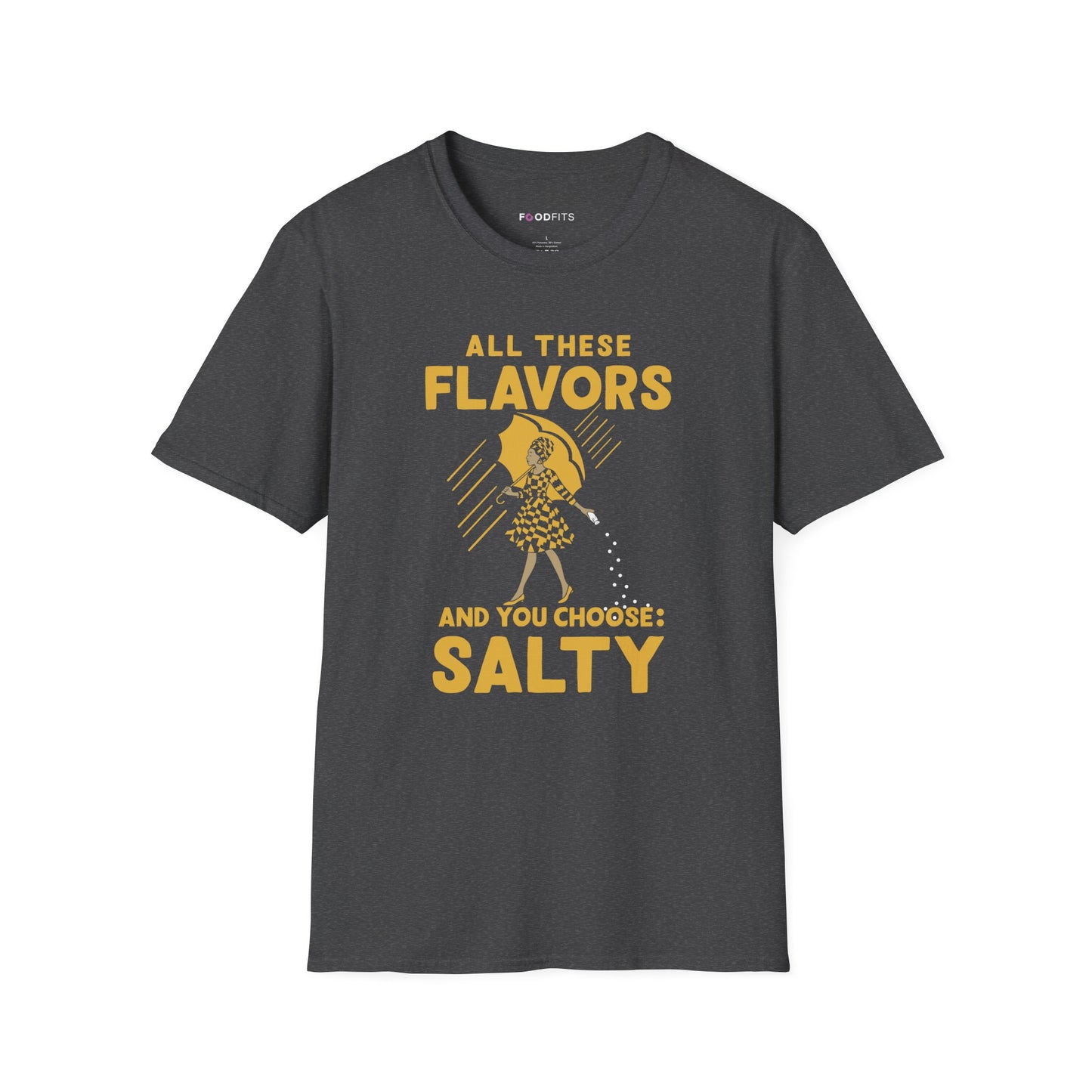 All these flavors and you choose salty t-shirt