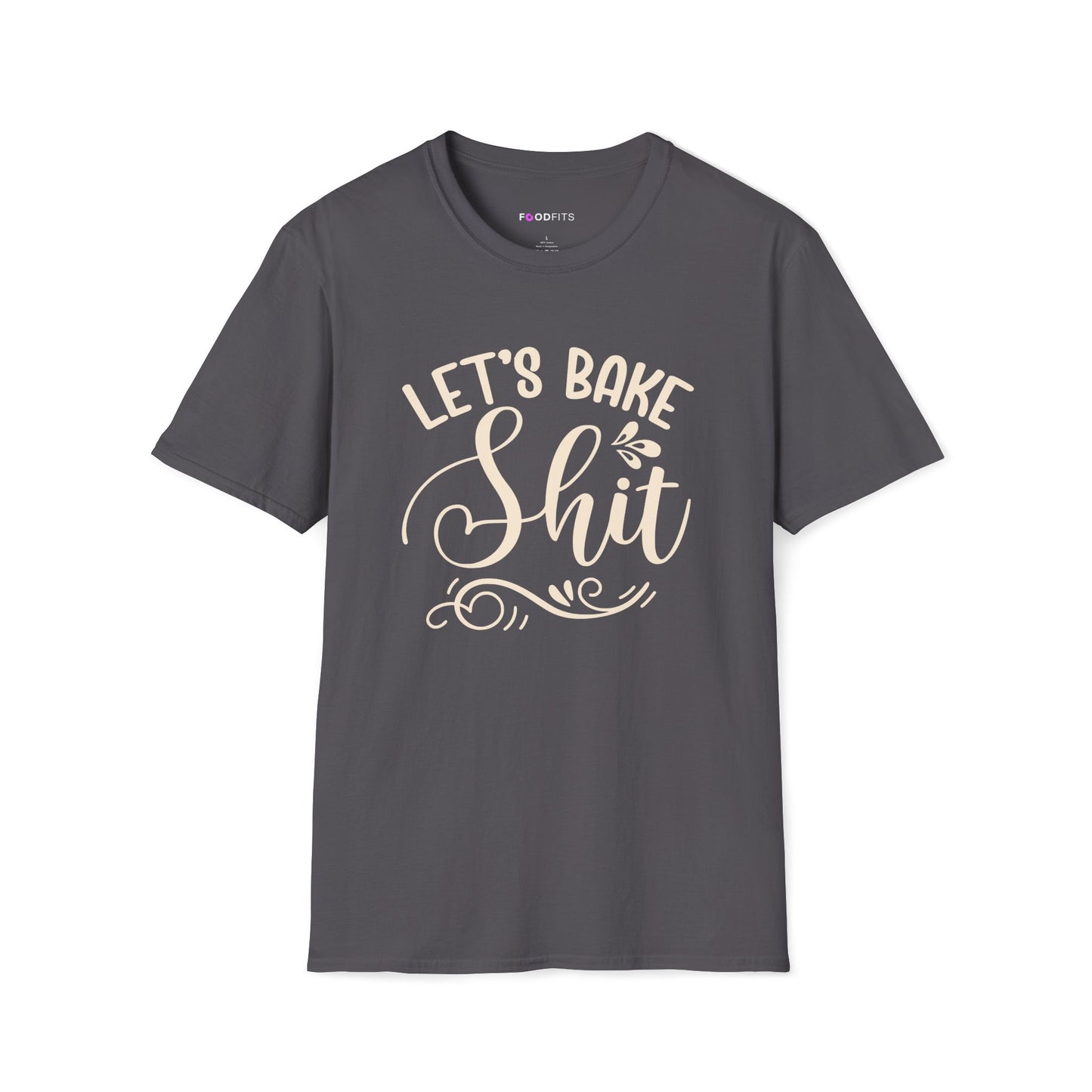 Let's bake shit t-shirt