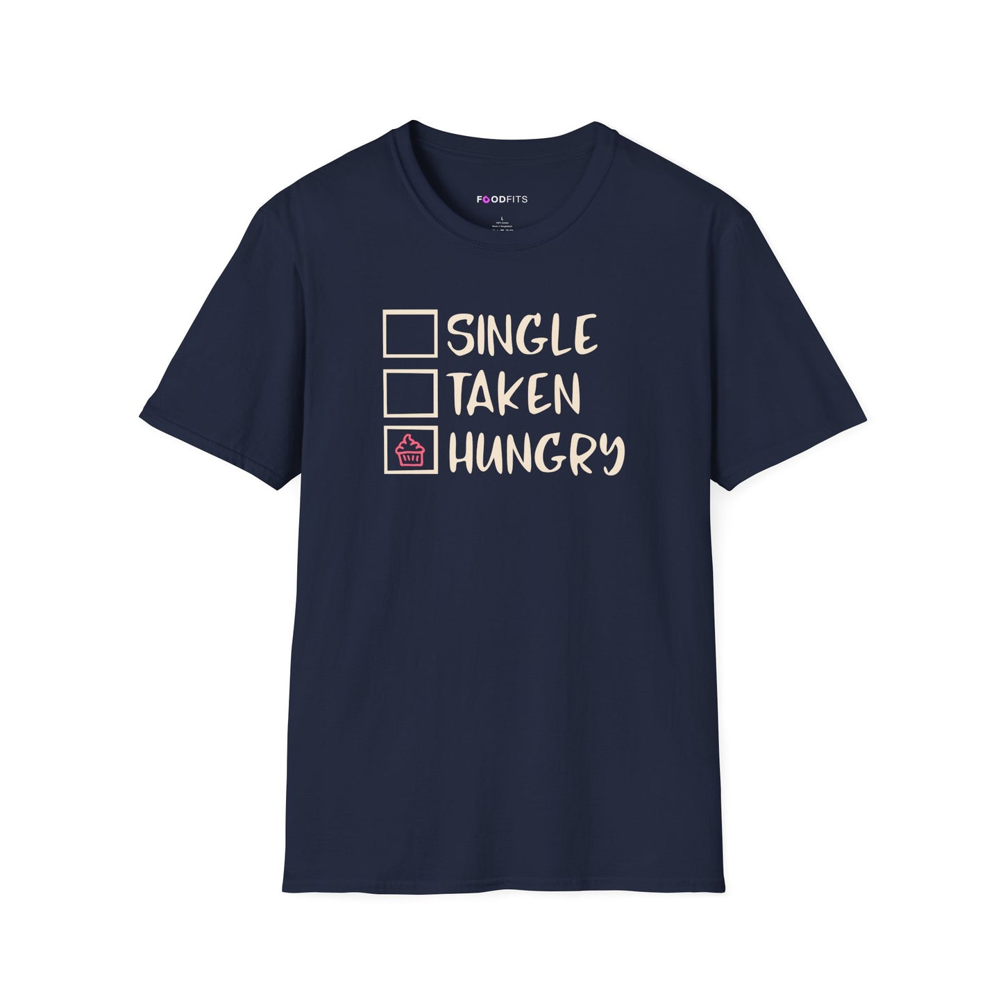 Single, taken, hungry t-shirt