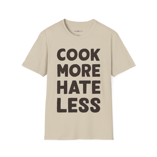 Cook more hate less t-shirt
