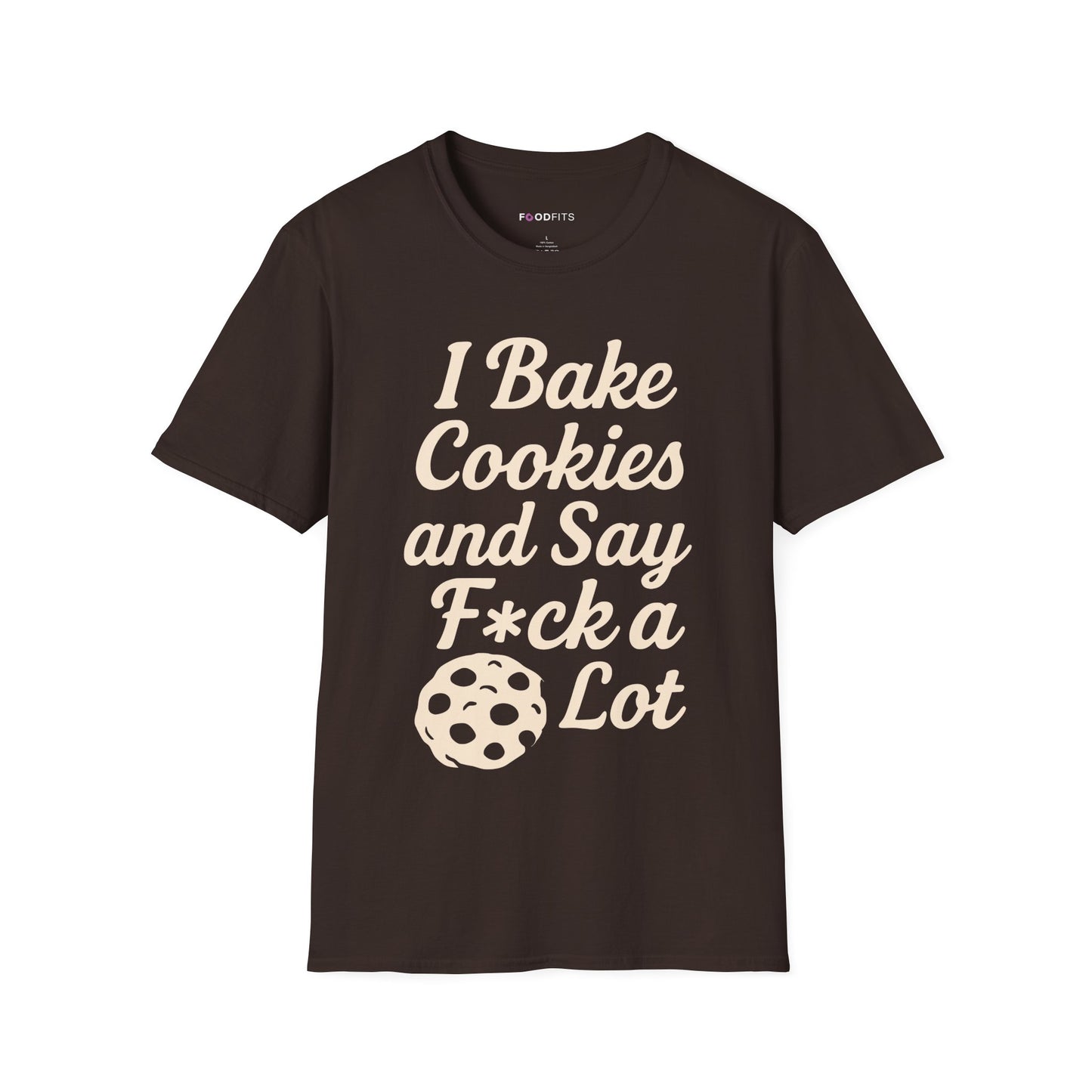 I bake cookies and say f*ck alot t-shirt