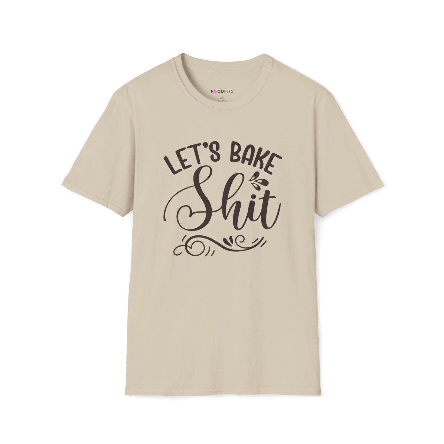 Let's bake shit t-shirt