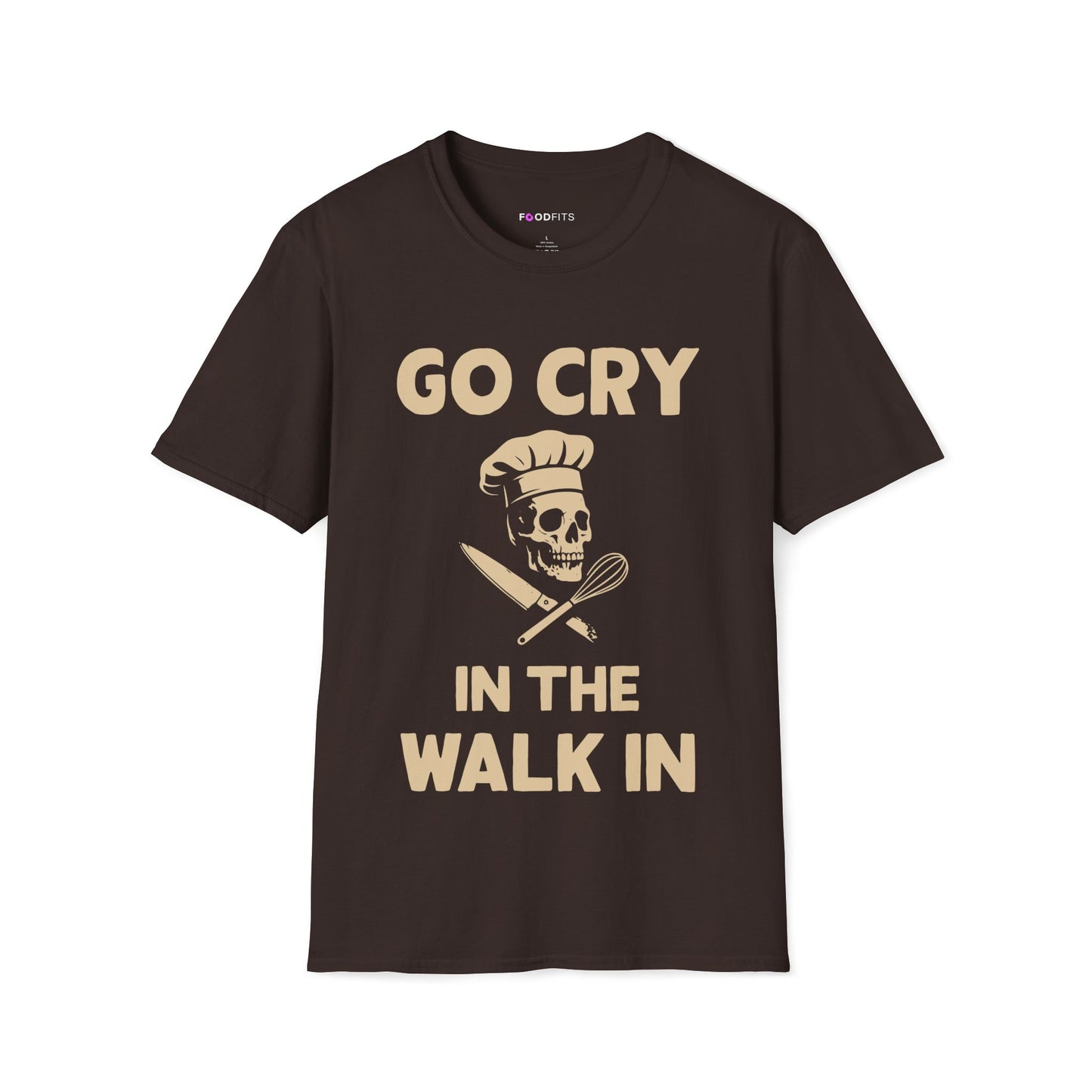 Go cry in the walk in t-shirt