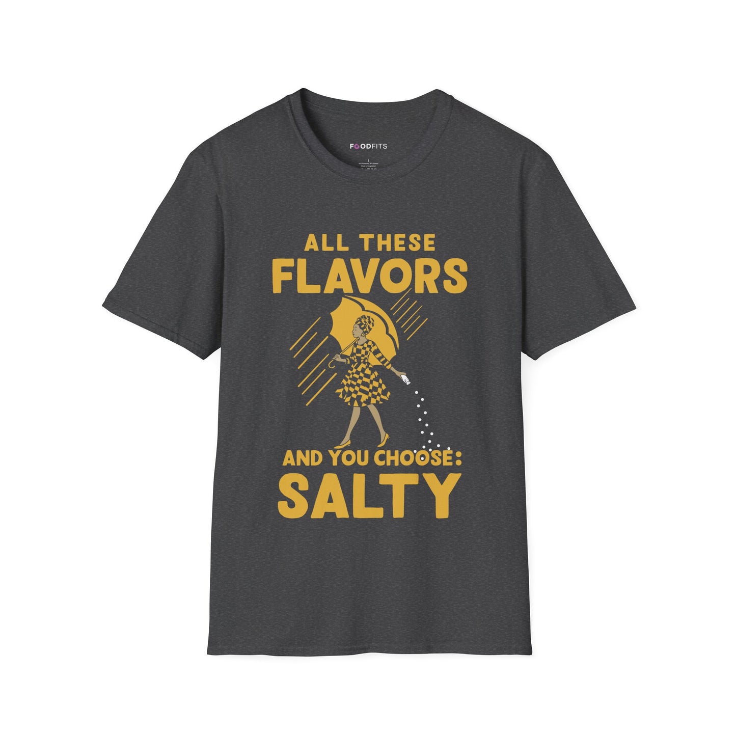 All these flavors and you choose salty t-shirt