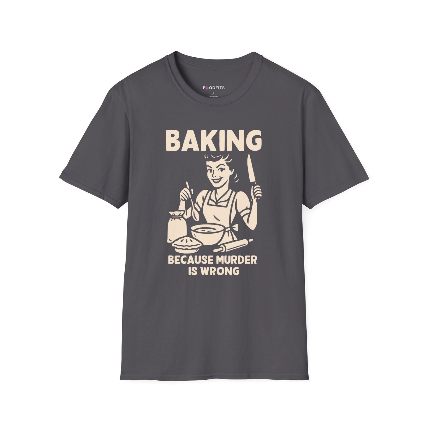 Baking because murder is wrong t-shirt