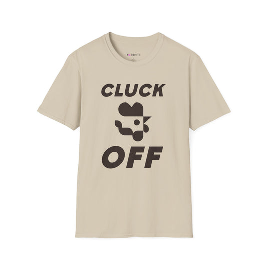 Cluck off t-shirt