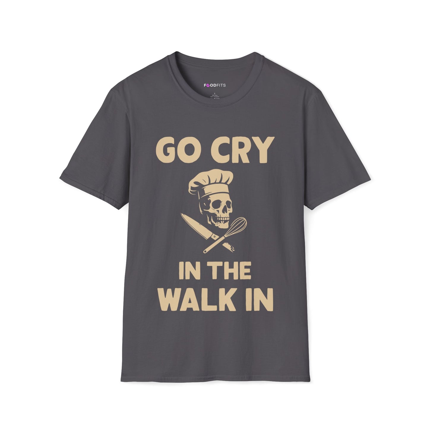 Go cry in the walk in t-shirt