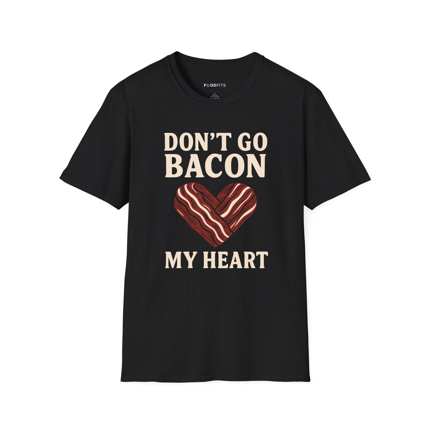 Don't go bacon my heart t-shirt