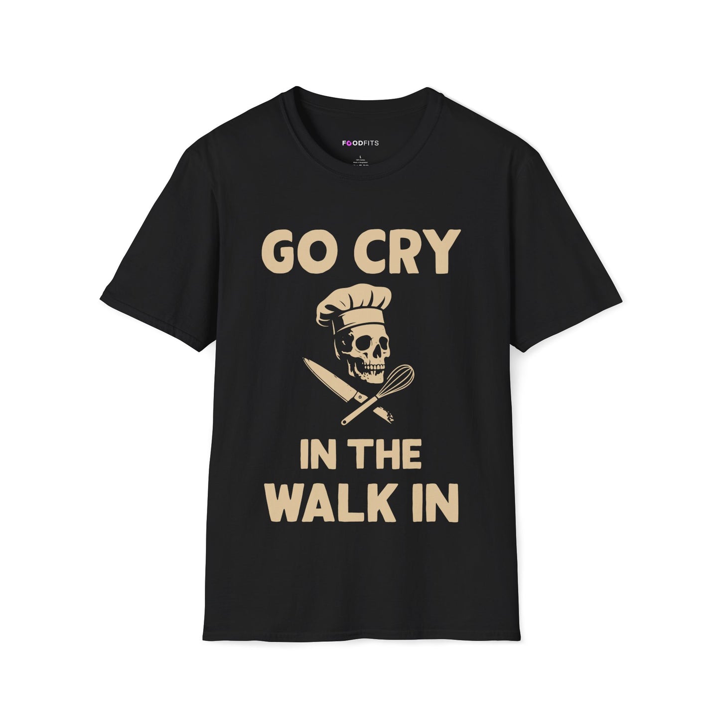 Go cry in the walk in t-shirt