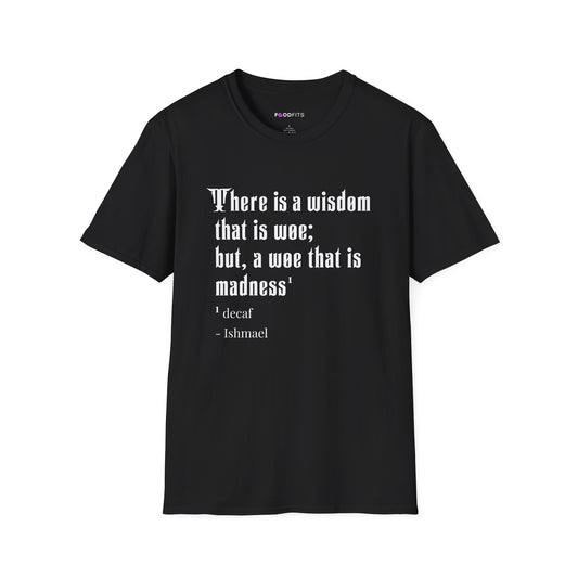 There is a wisdom that is woe t-shirt