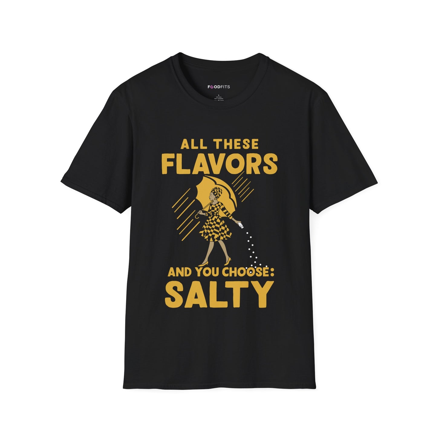 All these flavors and you choose salty t-shirt