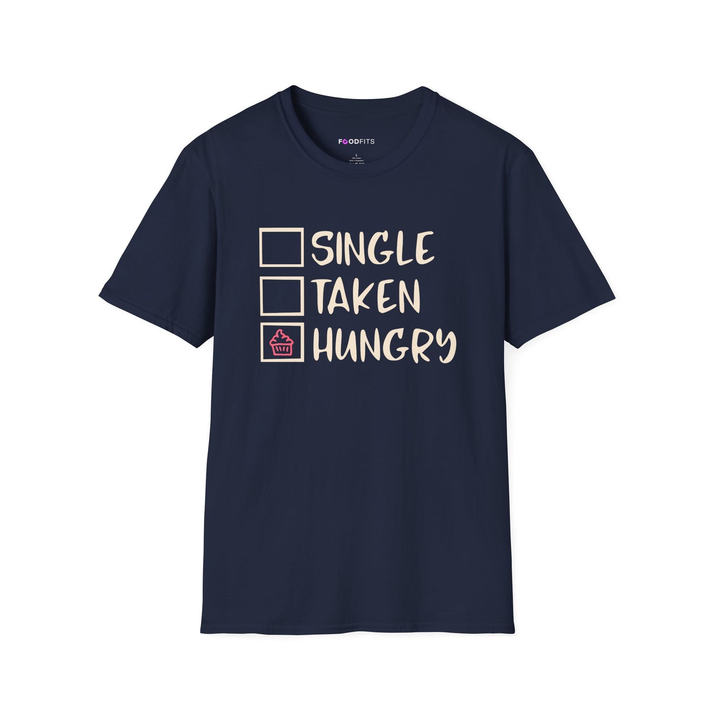 Single, taken, hungry t-shirt
