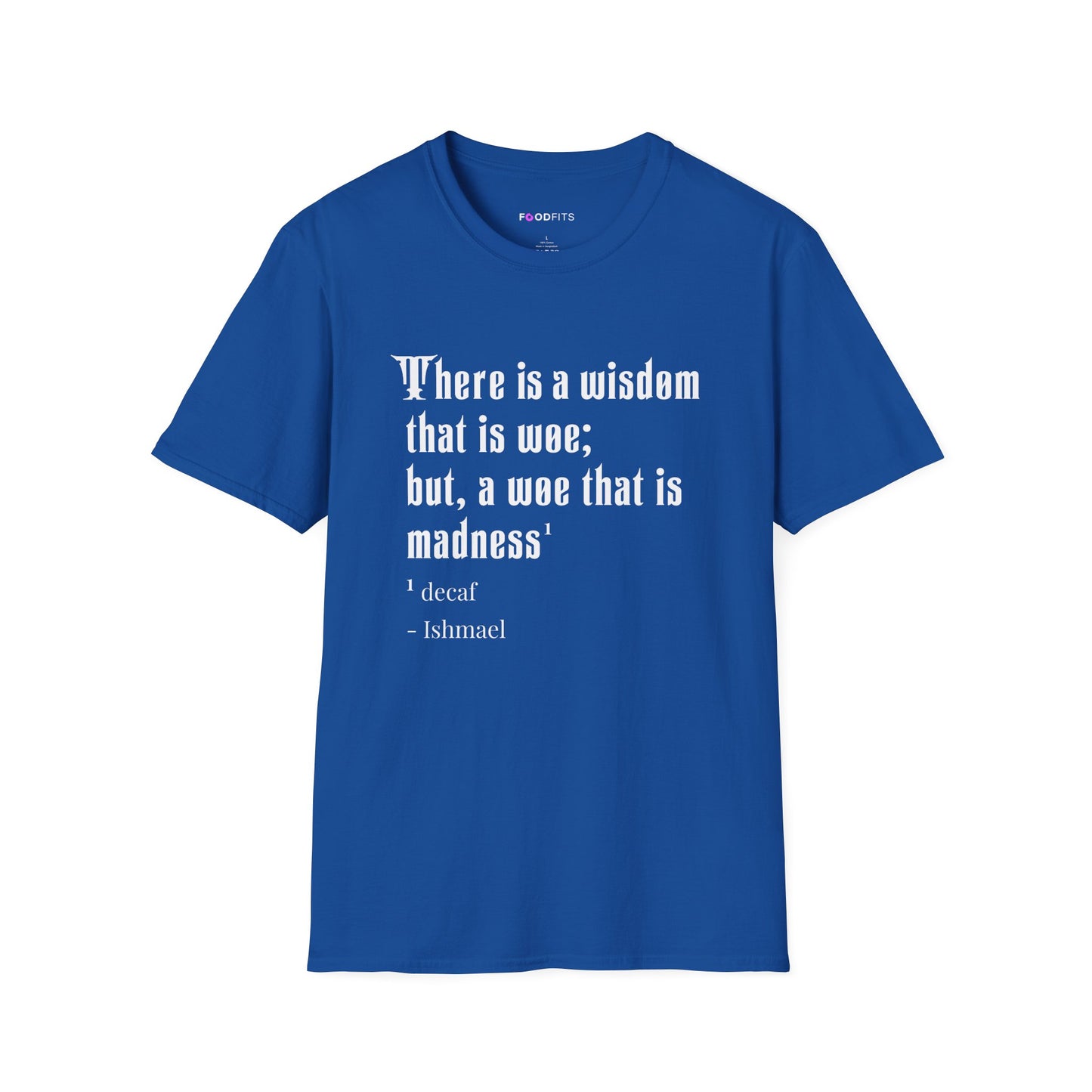 There is a wisdom that is woe t-shirt