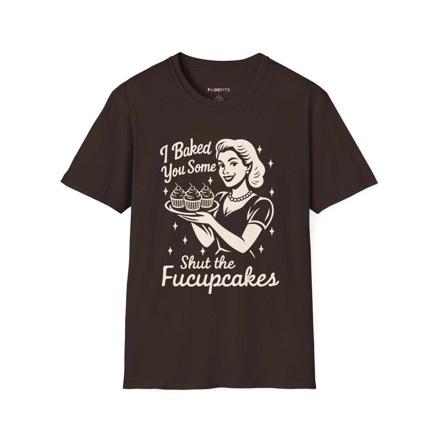 I baked you some shut the fucupcakes t-shirt