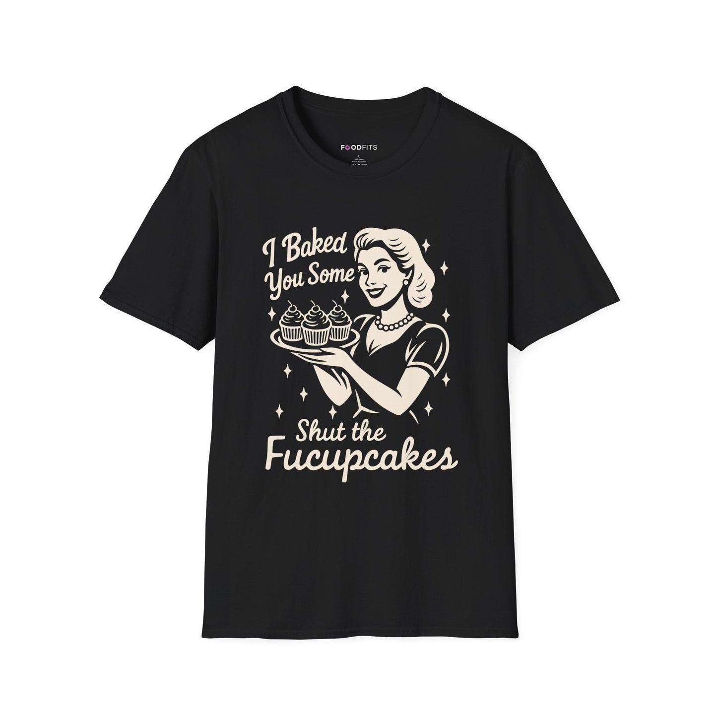 I baked you some shut the fucupcakes t-shirt