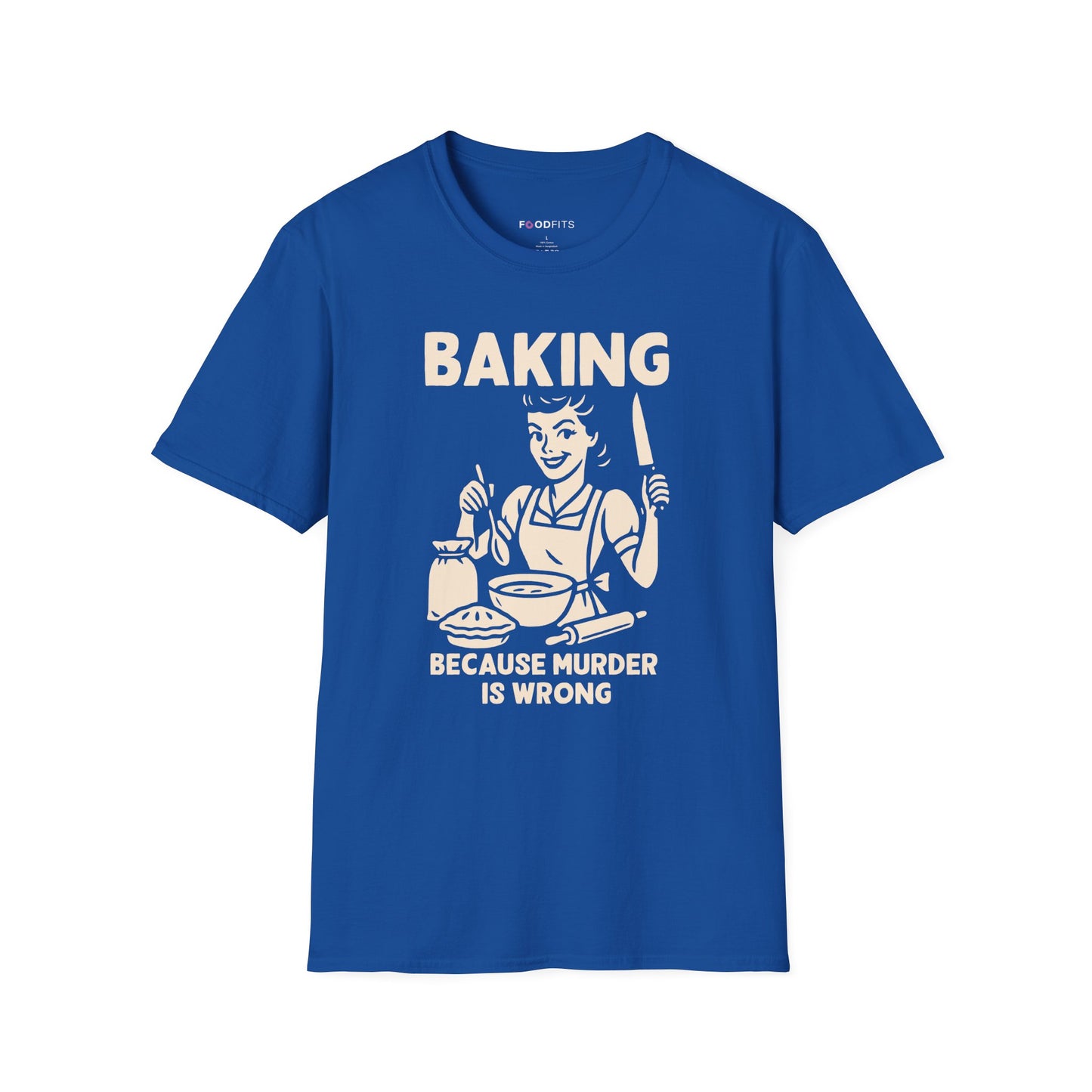 Baking because murder is wrong t-shirt