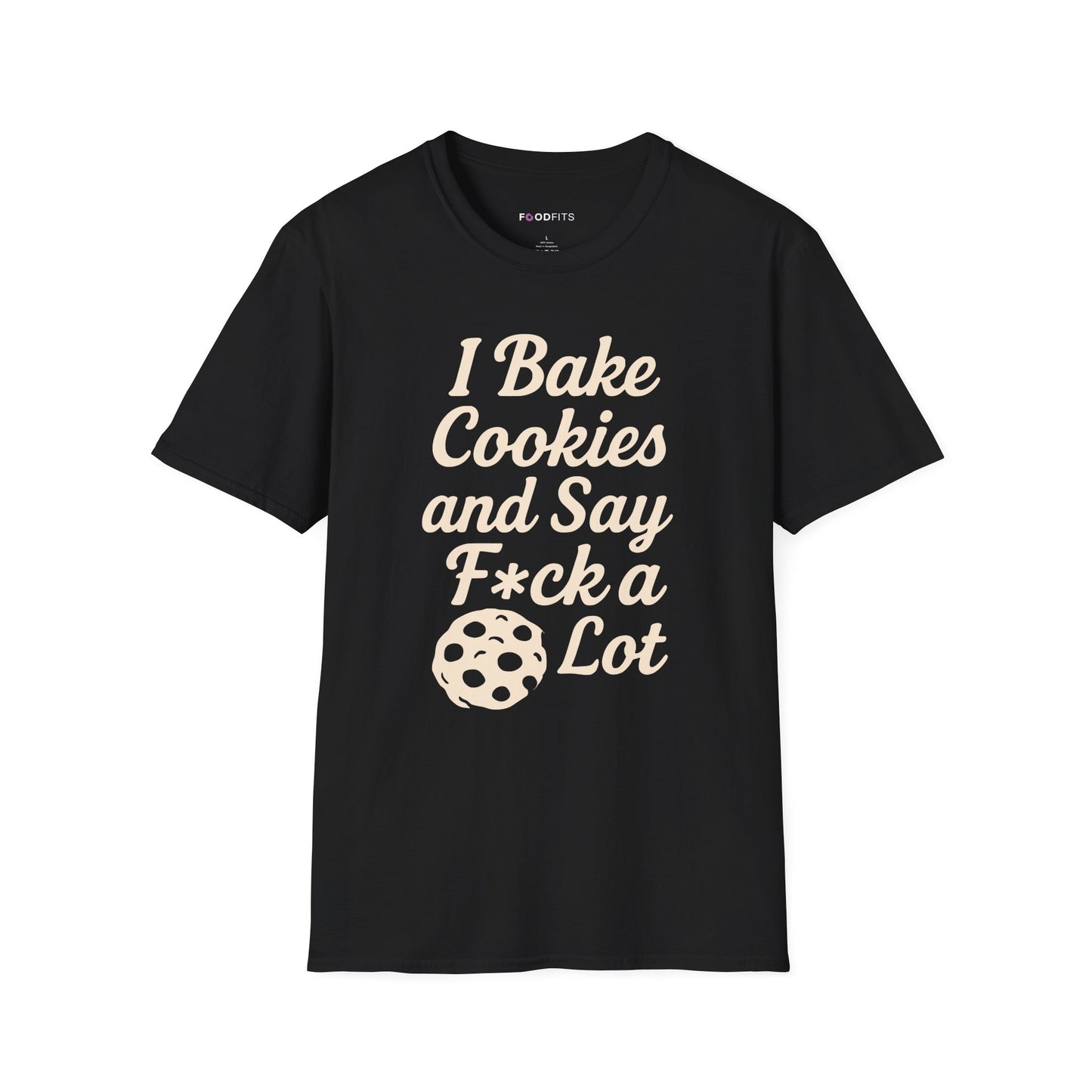 I bake cookies and say f*ck alot t-shirt