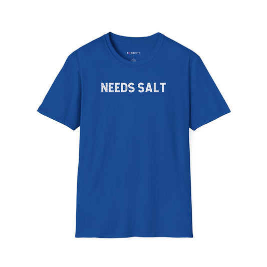 Needs salt t-shirt