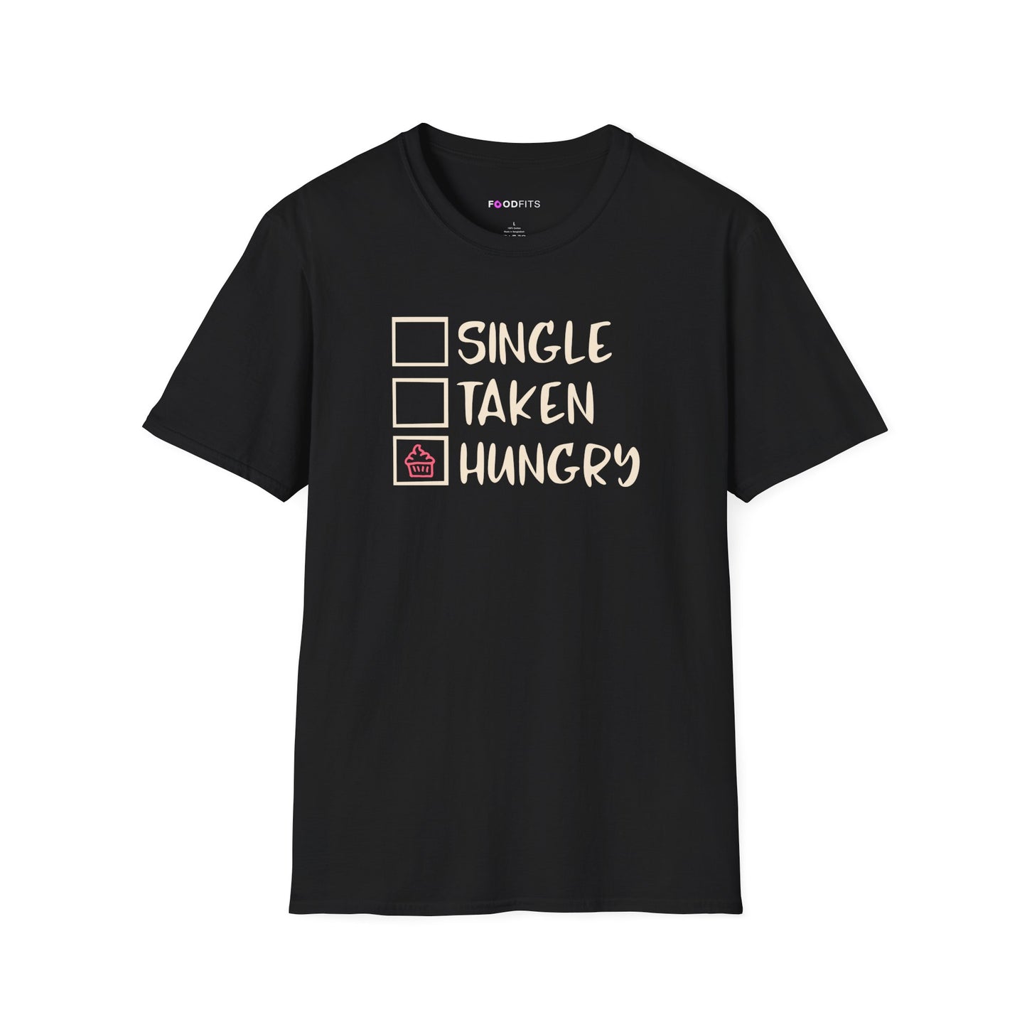 Single, taken, hungry t-shirt