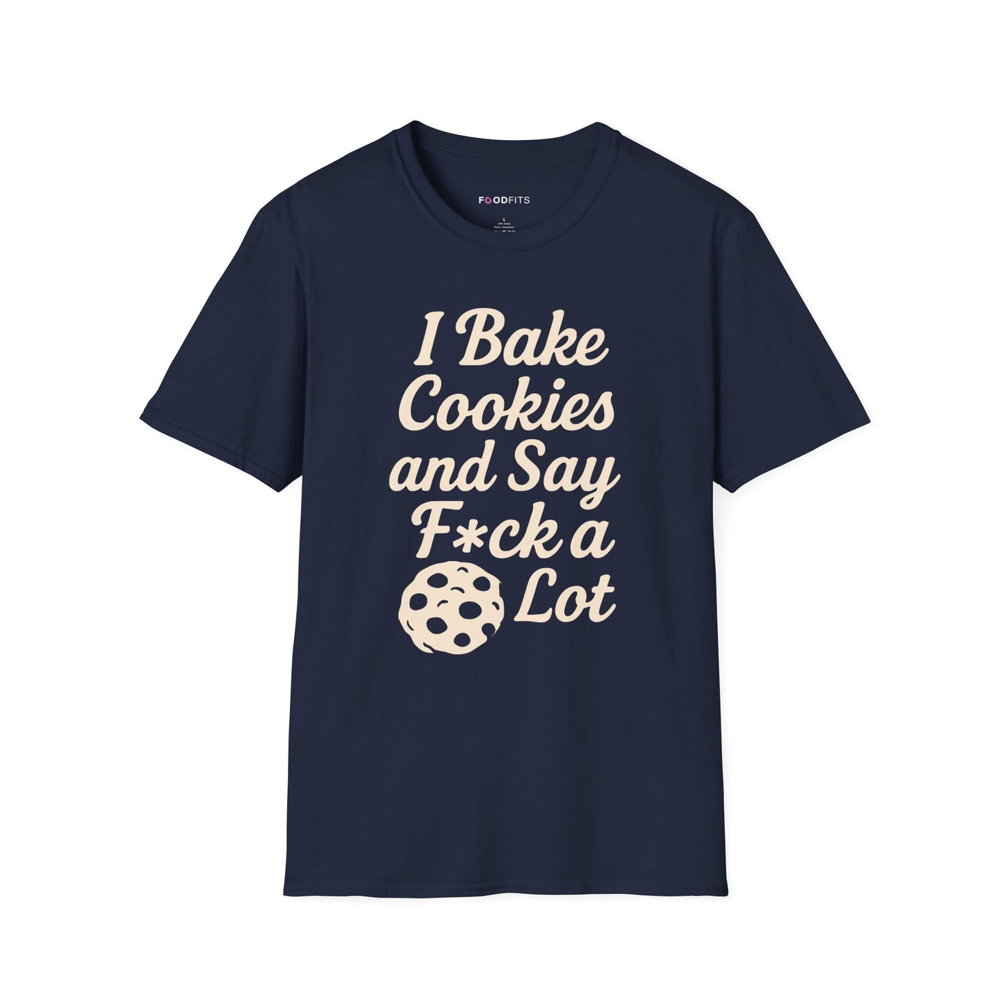 I bake cookies and say f*ck alot t-shirt