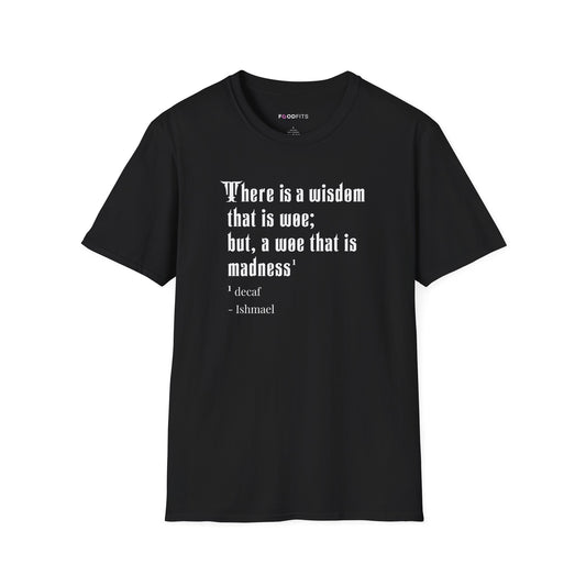 There is a wisdom that is woe t-shirt