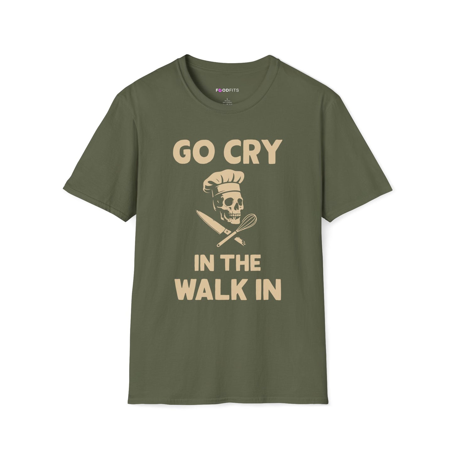 Go cry in the walk in t-shirt