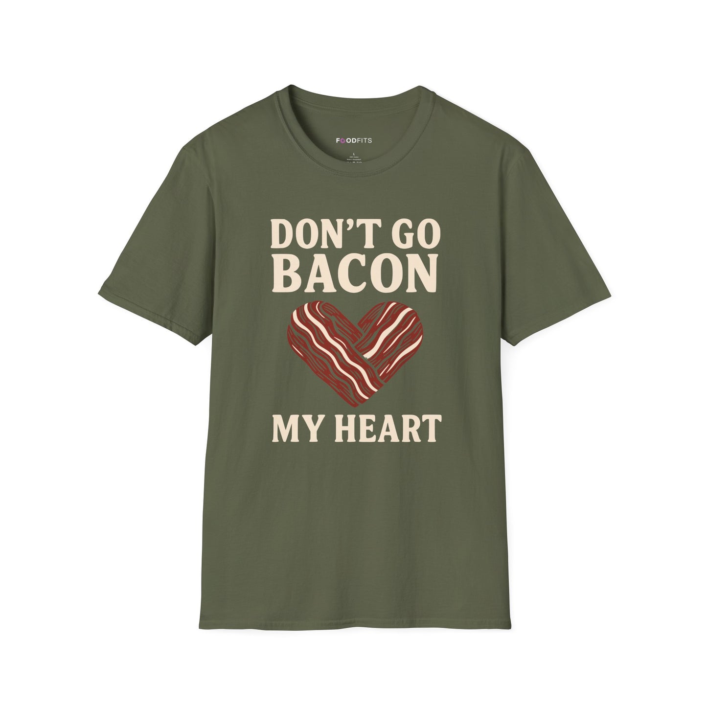 Don't go bacon my heart t-shirt