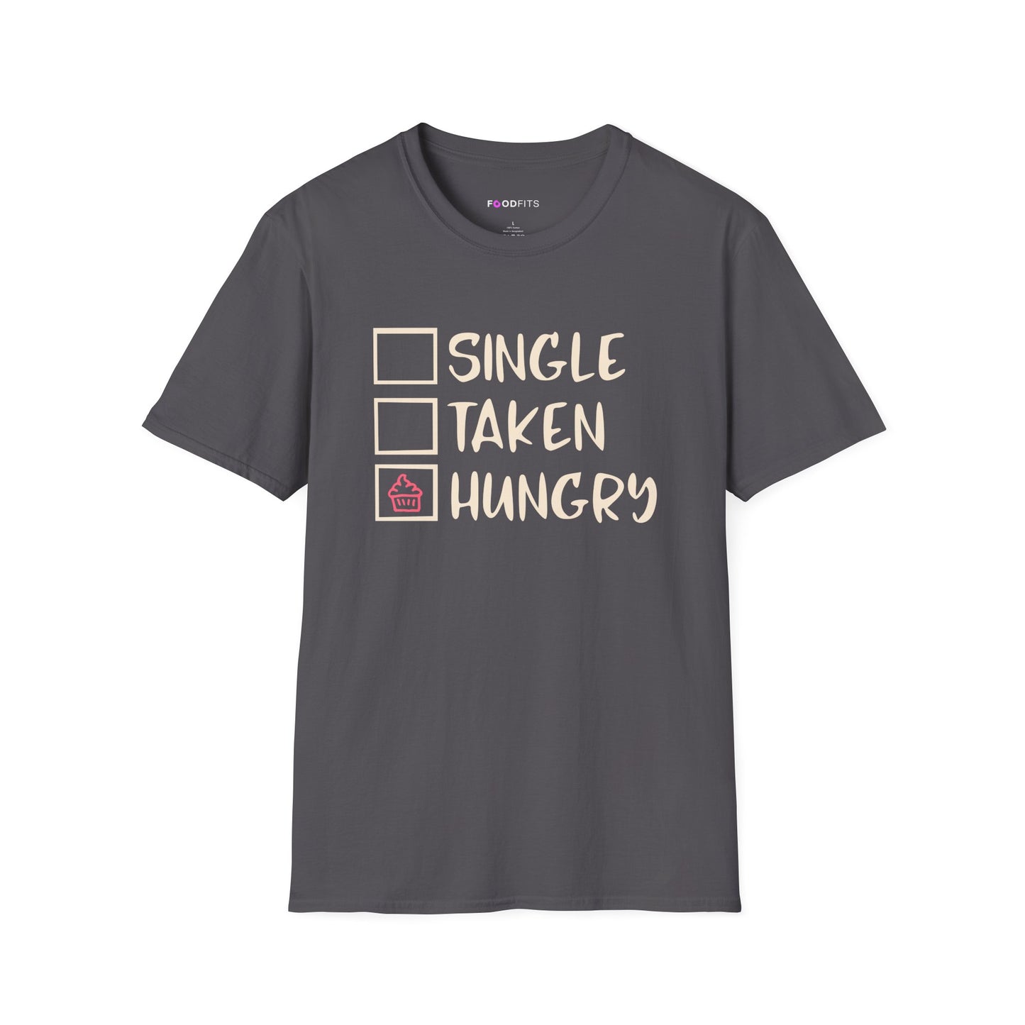Single, taken, hungry t-shirt