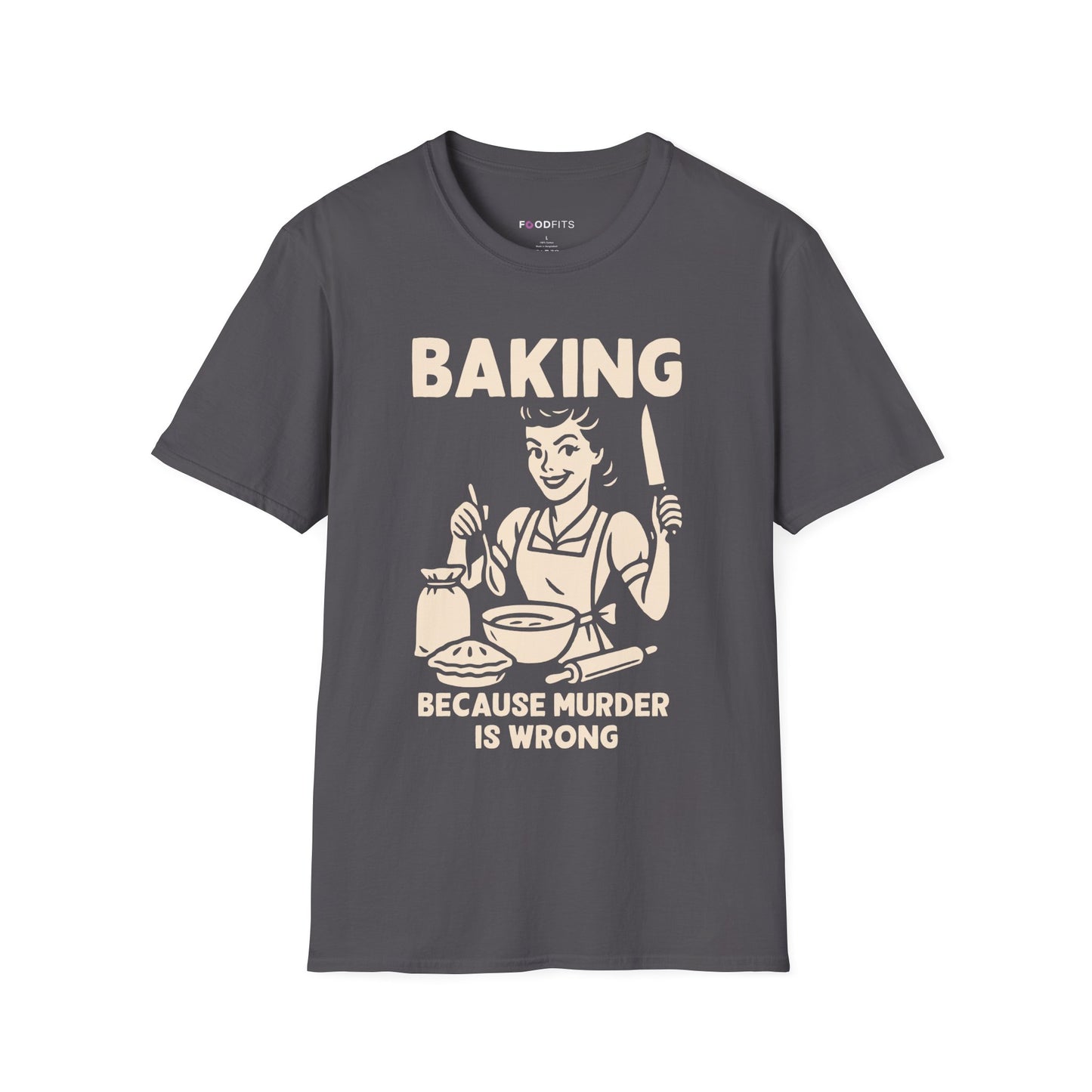 Baking because murder is wrong t-shirt