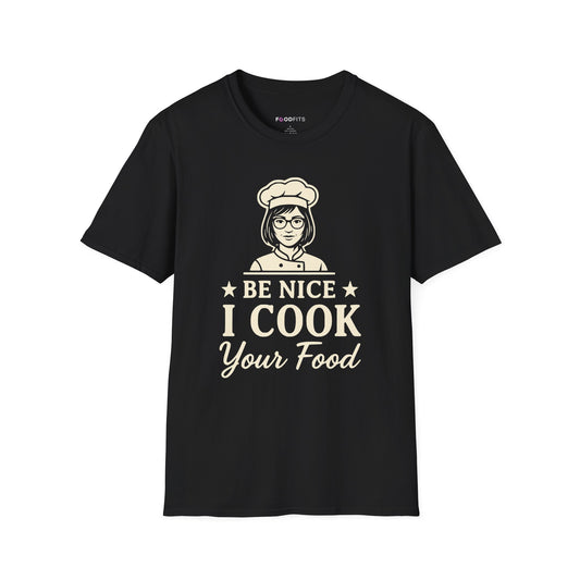Be nice i cook your food t-shirt