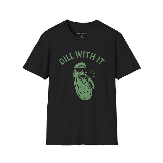 Dill with it t-shirt