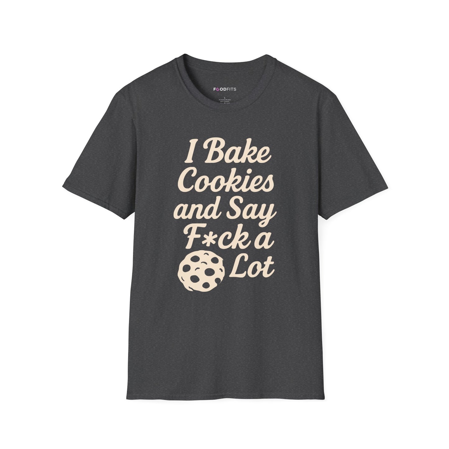 I bake cookies and say f*ck alot t-shirt