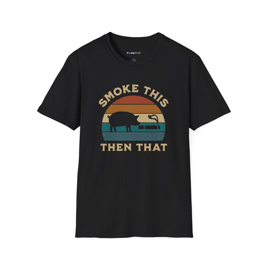 Smoke this then that t-shirt