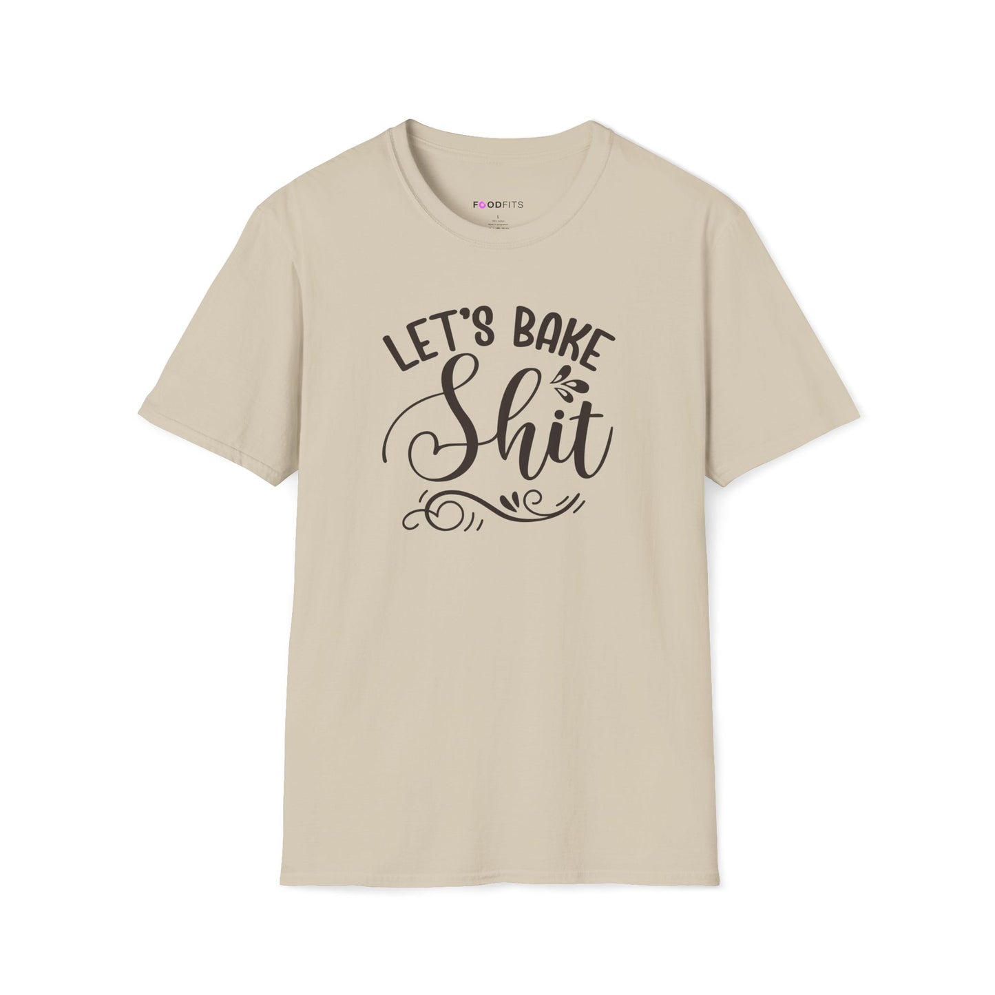Let's bake shit t-shirt