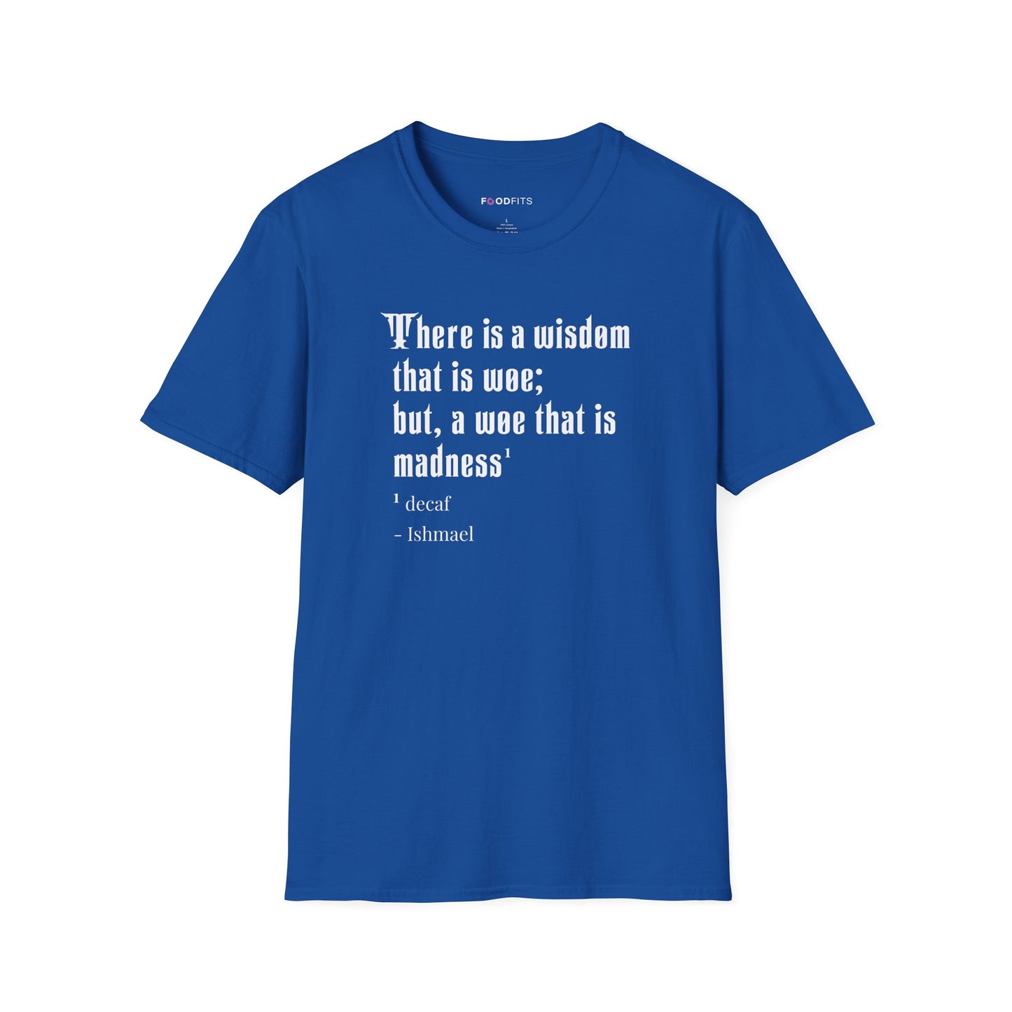 There is a wisdom that is woe t-shirt