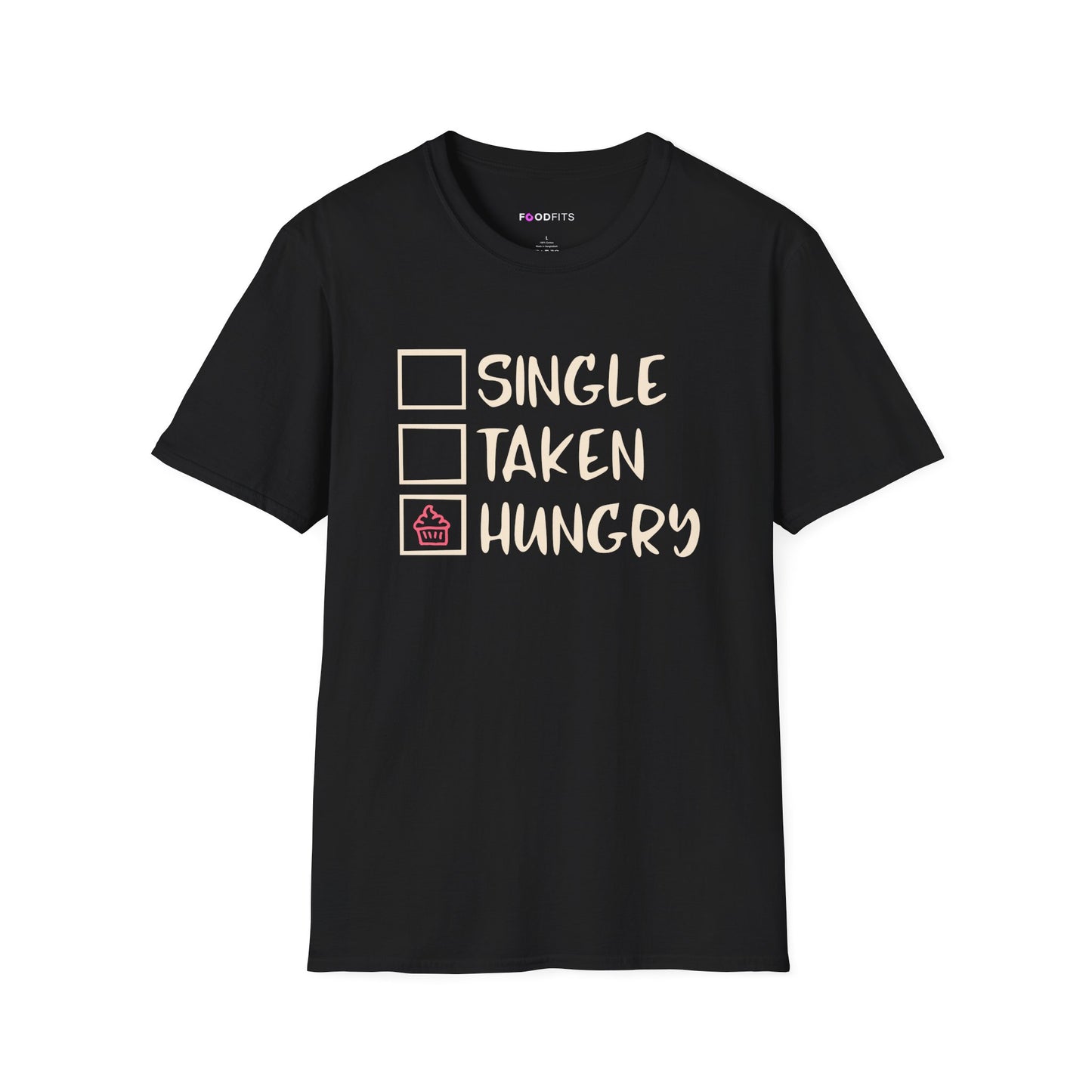 Single, taken, hungry t-shirt