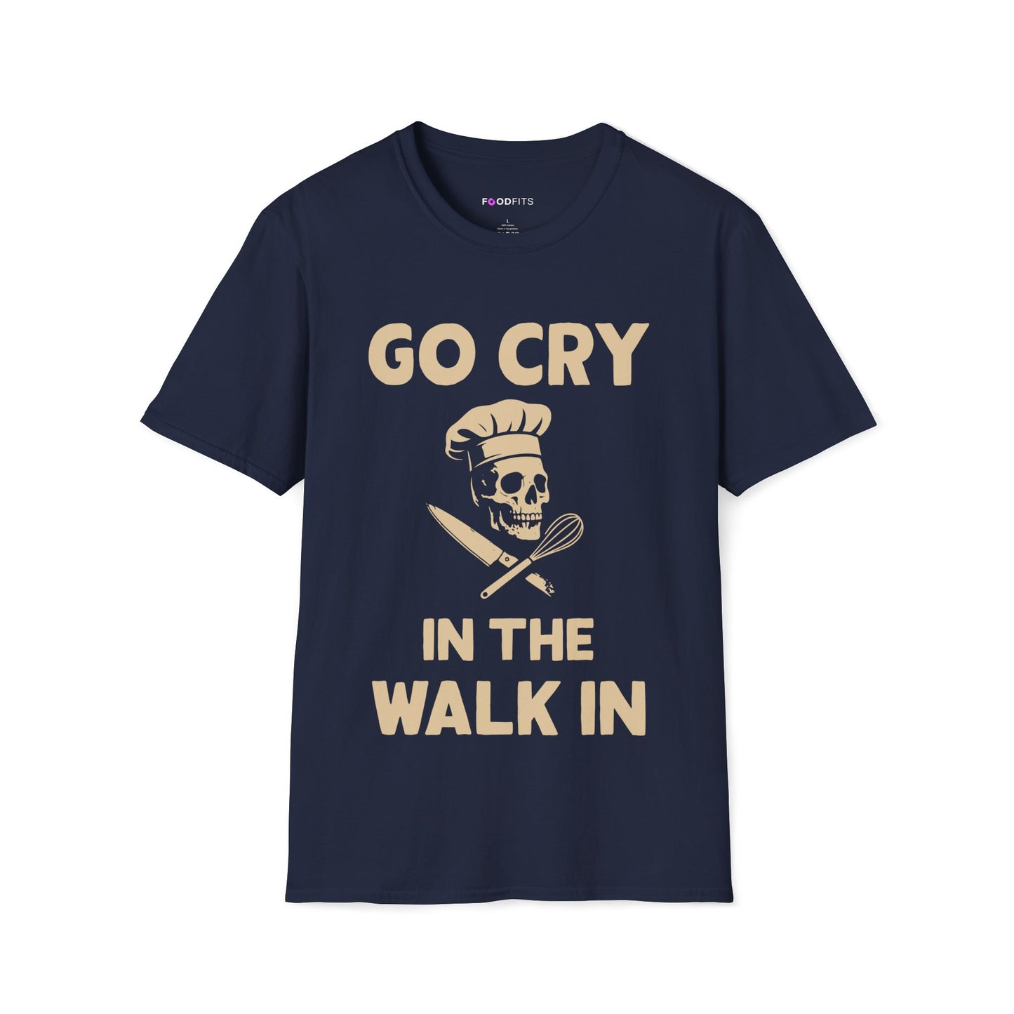Go cry in the walk in t-shirt