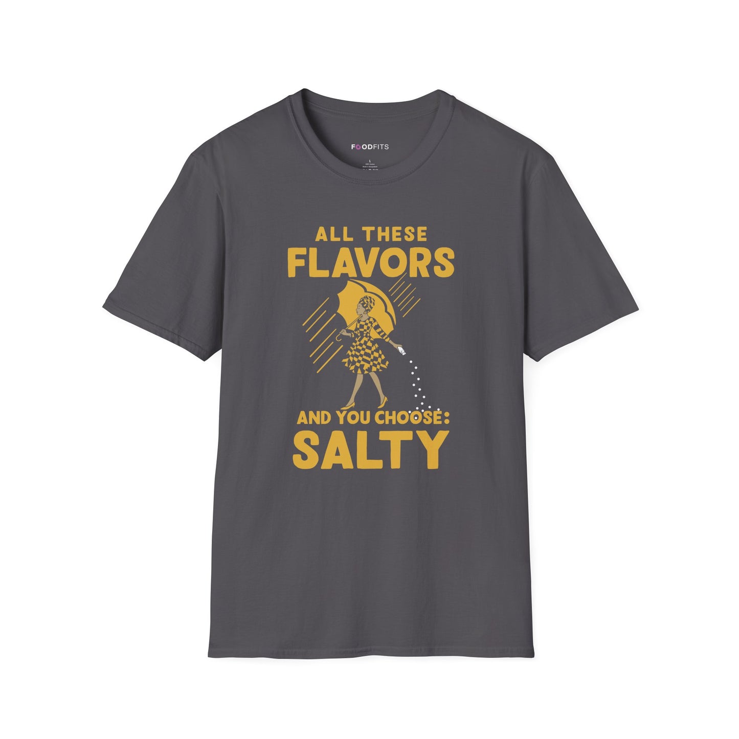 All these flavors and you choose salty t-shirt